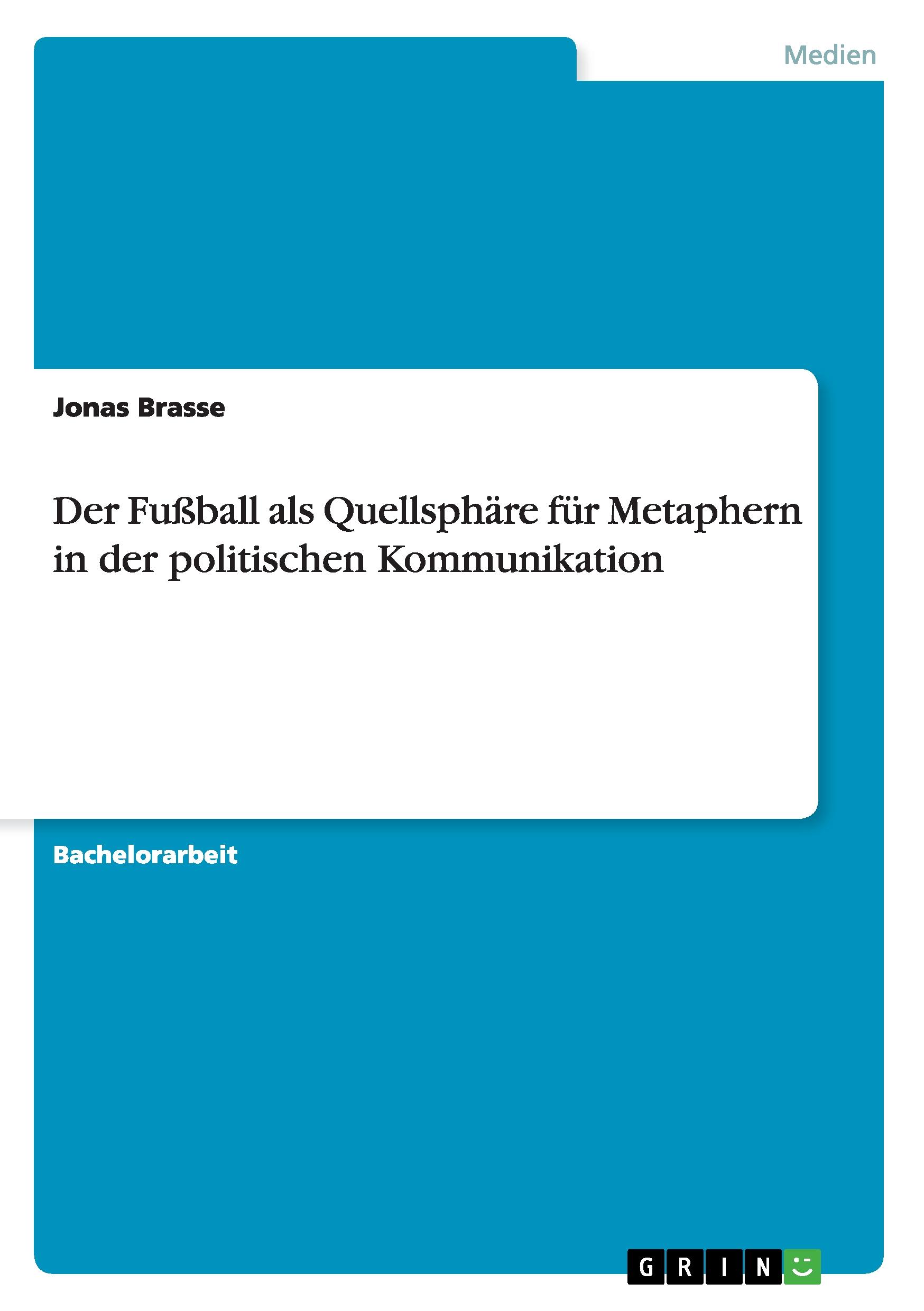 Der Fußball als Quellsphäre für Metaphern in der politischen Kommunikation