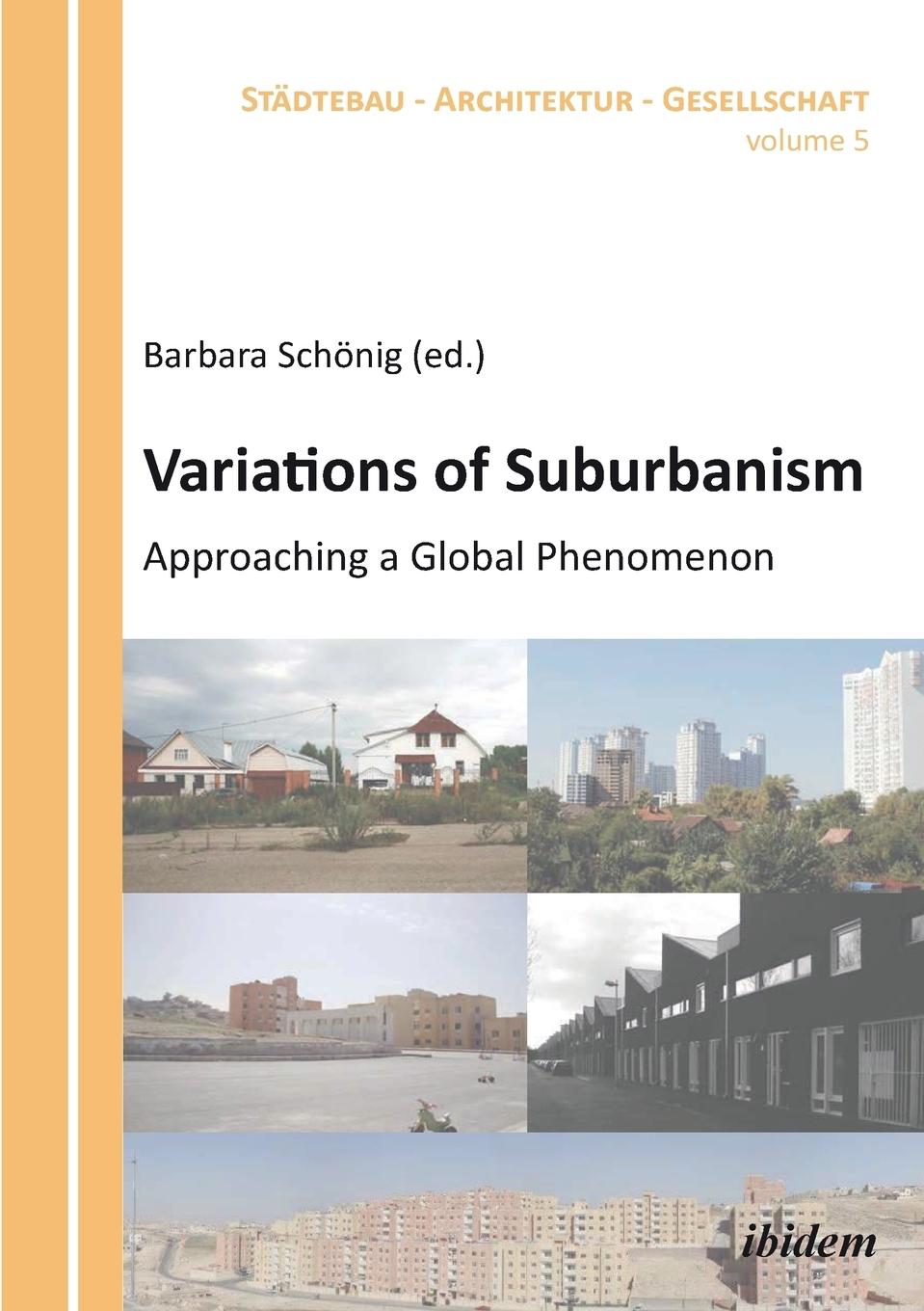 Variations of Suburbanism. Approaching a Global Phenomenon