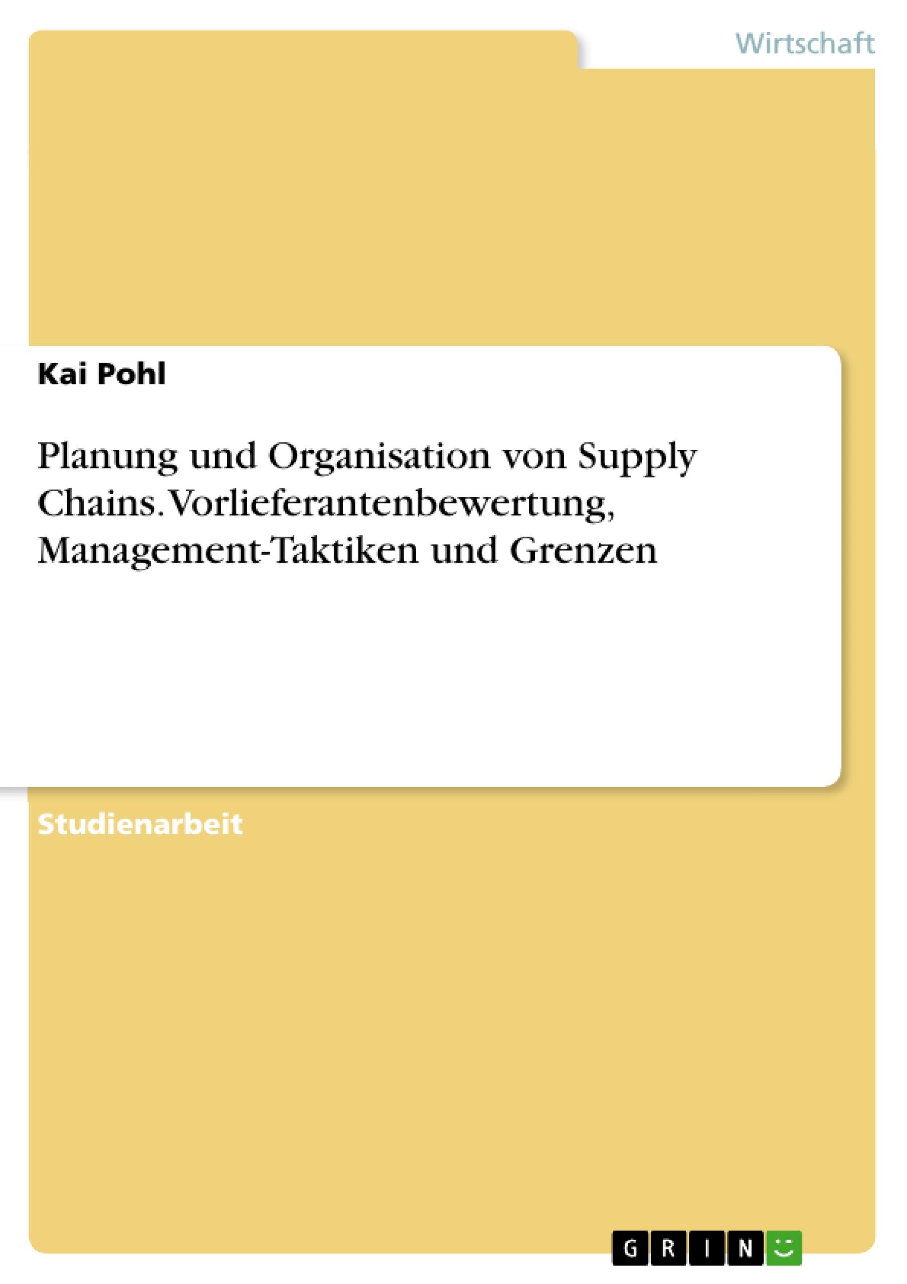 Planung und Organisation von Supply Chains.Vorlieferantenbewertung, Management-Taktiken und Grenzen