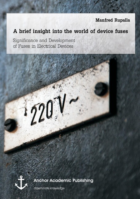 A brief insight into the world of device fuses: Significance and Development of Fuses in Electrical Devices