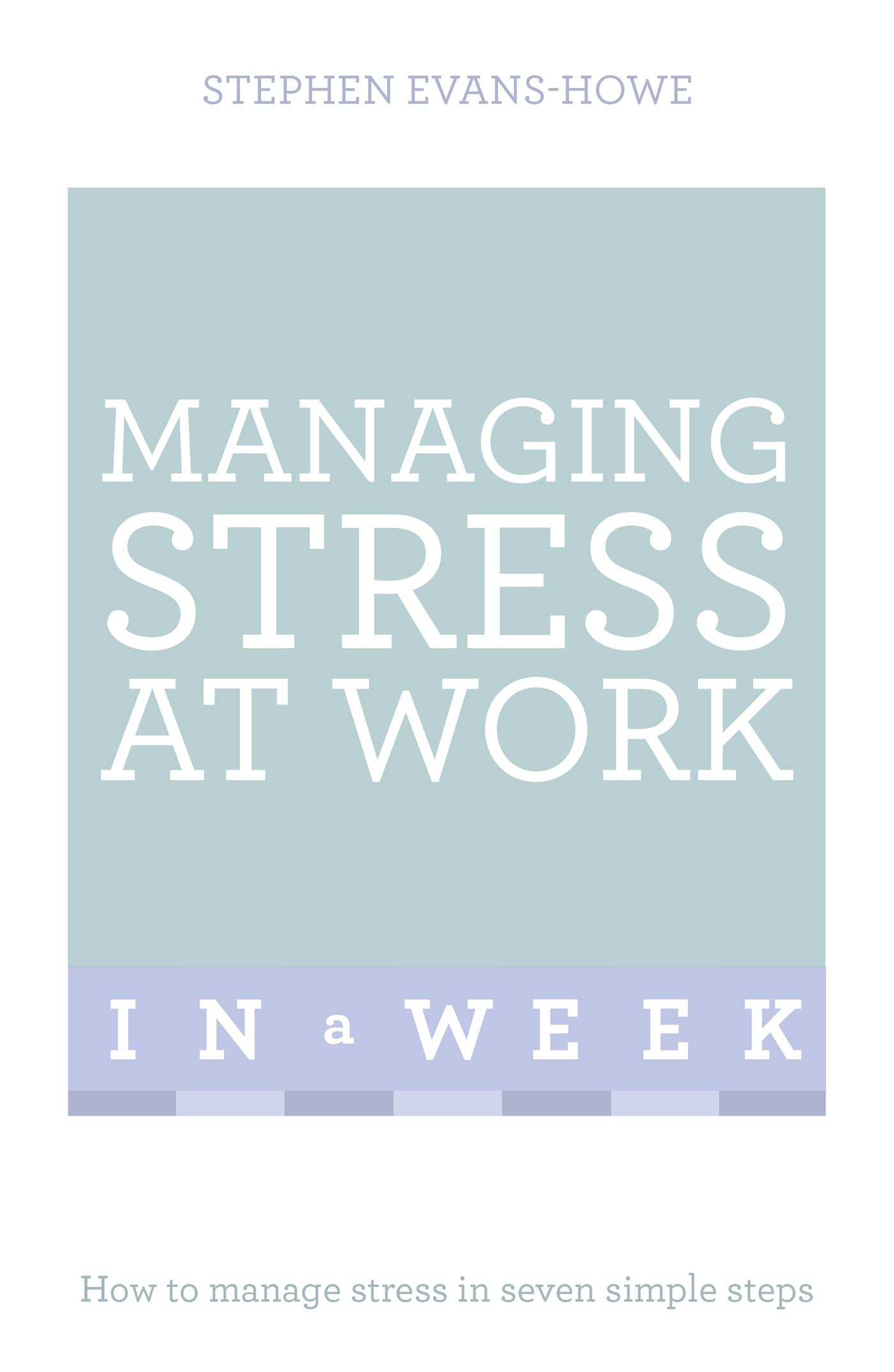 Managing Stress at Work in a Week