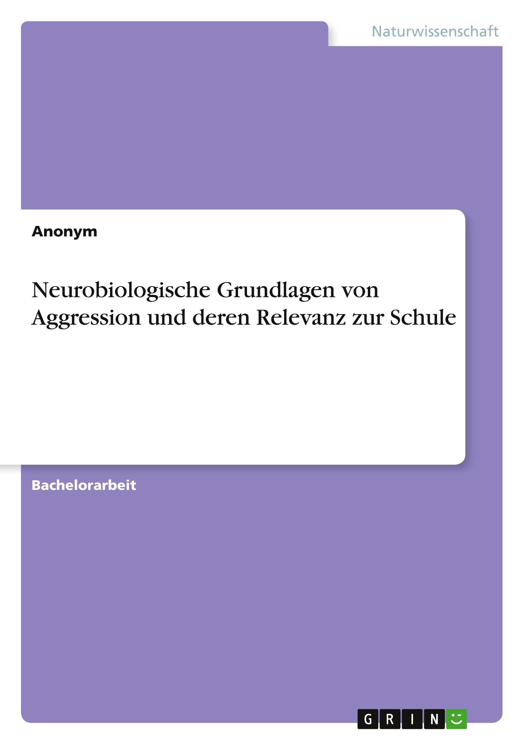 Neurobiologische Grundlagen von Aggression und deren Relevanz zur Schule