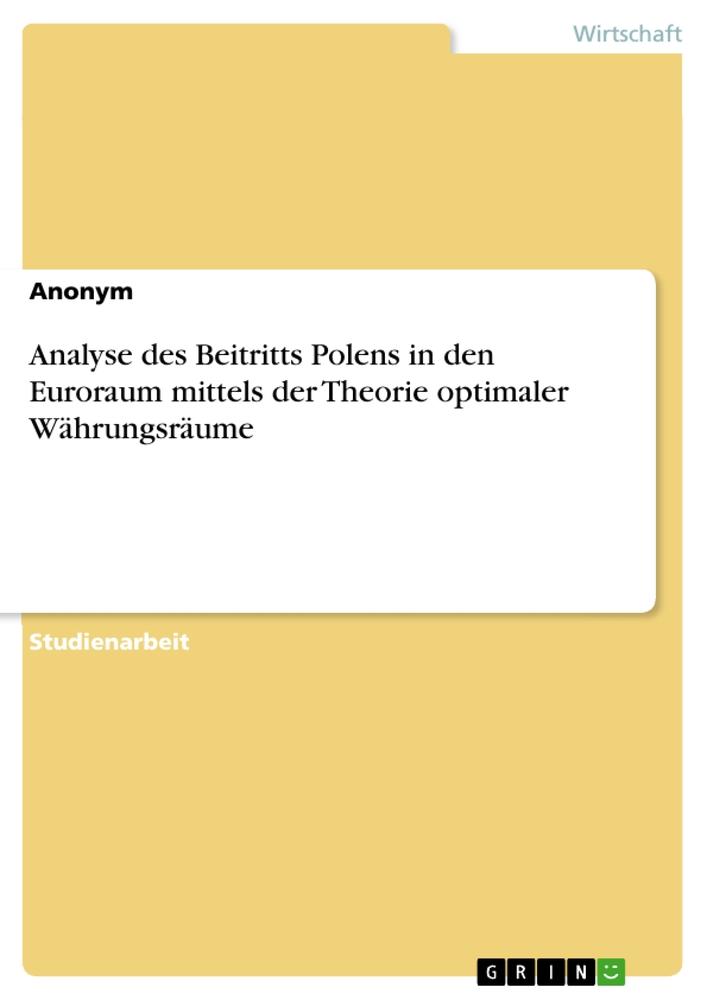 Analyse des Beitritts Polens in den Euroraum mittels der Theorie optimaler Währungsräume