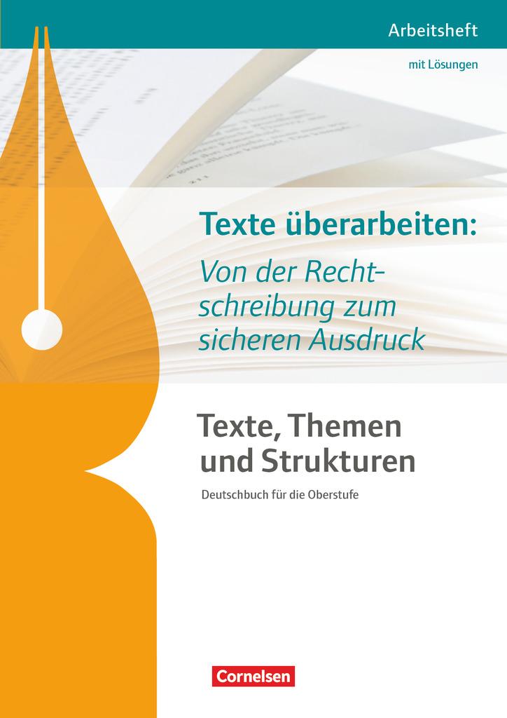 Texte, Themen und Strukturen - Abiturvorbereitung-Themenheft: Texte überarbeiten: Von der Rechtschreibung zum sicheren Ausdruck