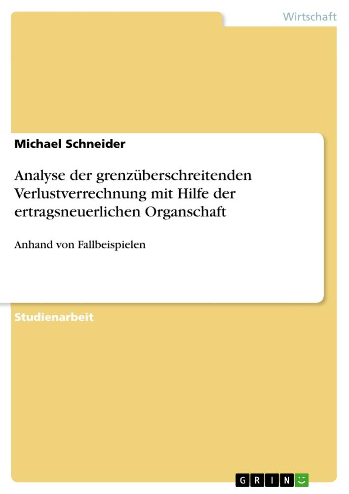 Analyse der grenzüberschreitenden Verlustverrechnung mit Hilfe der ertragsneuerlichen Organschaft