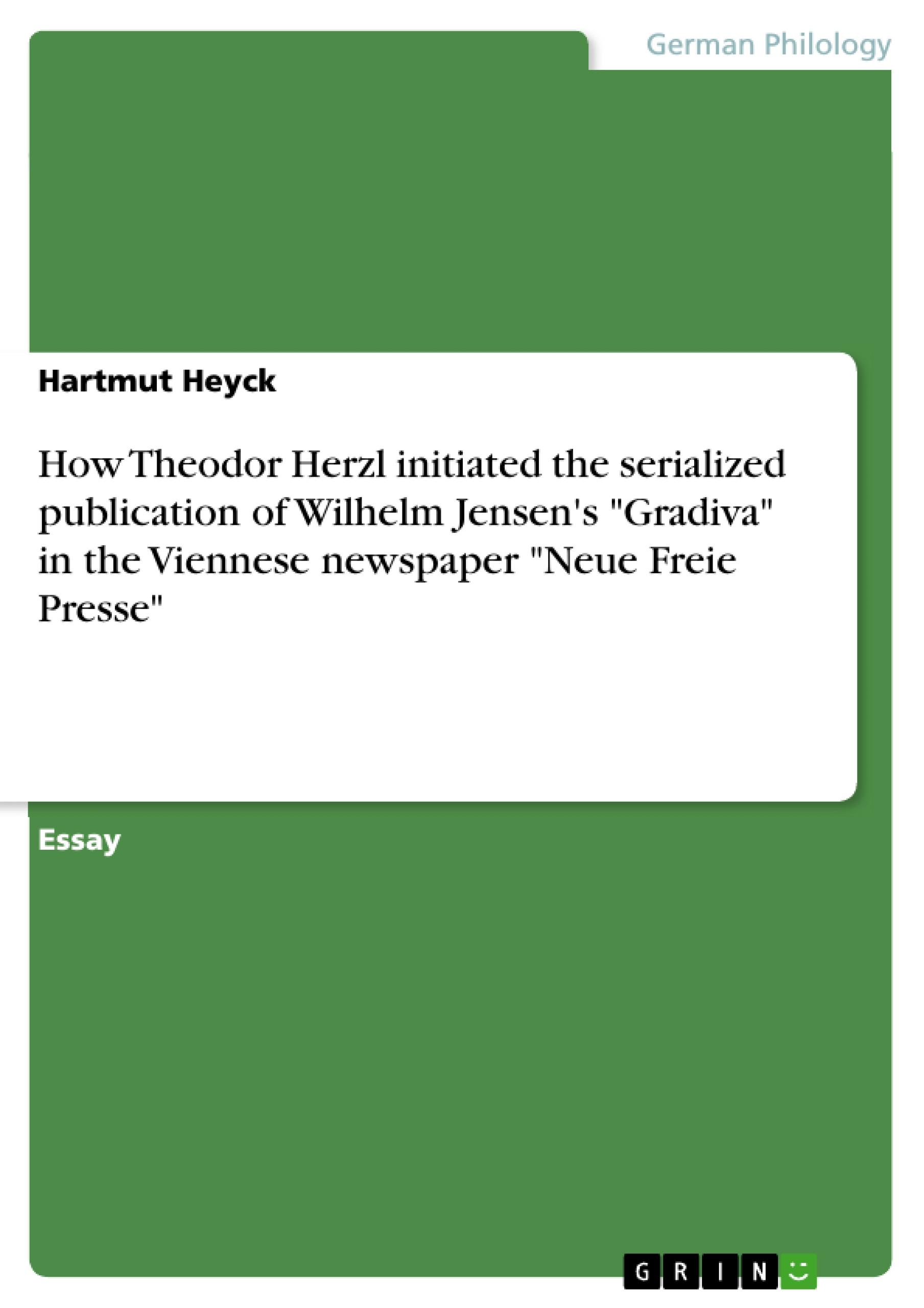 How Theodor Herzl initiated the serialized publication of  Wilhelm Jensen's "Gradiva" in the Viennese newspaper "Neue Freie Presse"