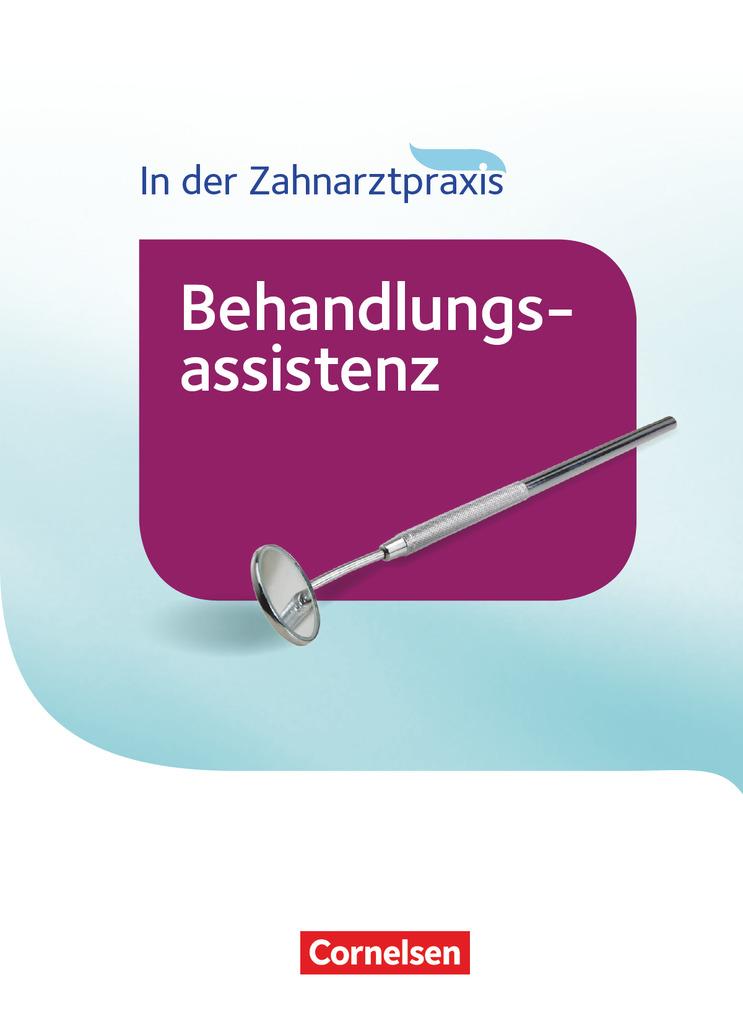 In der Zahnarztpraxis - Behandlungsassistenz. Fachkunde. Schülerbuch