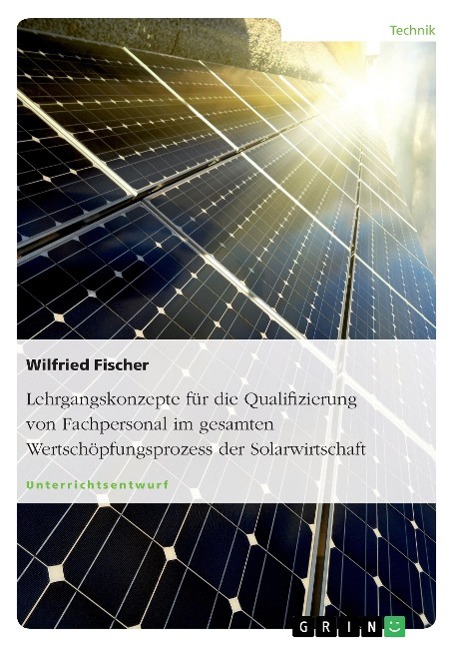 Lehrgangskonzepte für die Qualifizierung von Fachpersonal im gesamten Wertschöpfungsprozess der Solarwirtschaft