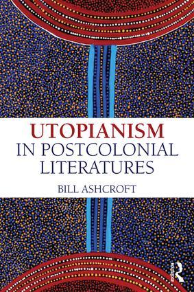 Utopianism in Postcolonial Literatures