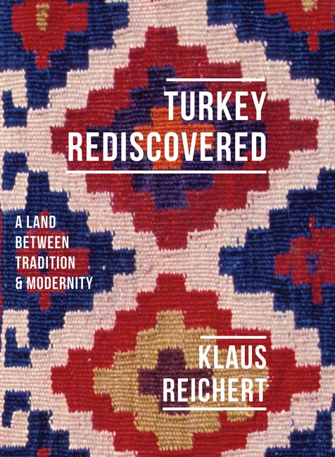 Turkey Rediscovered: A Land Between Tradition and Modernity