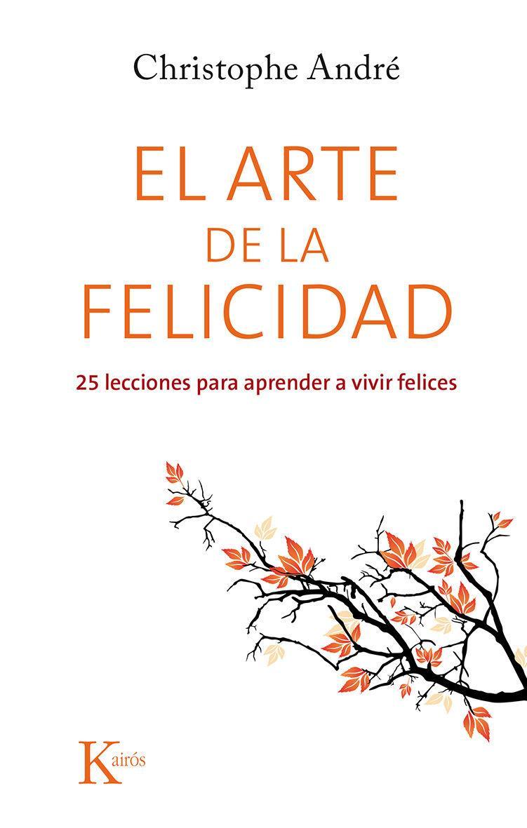 El arte de la felicidad : 25 lecciones para aprender a vivir felices