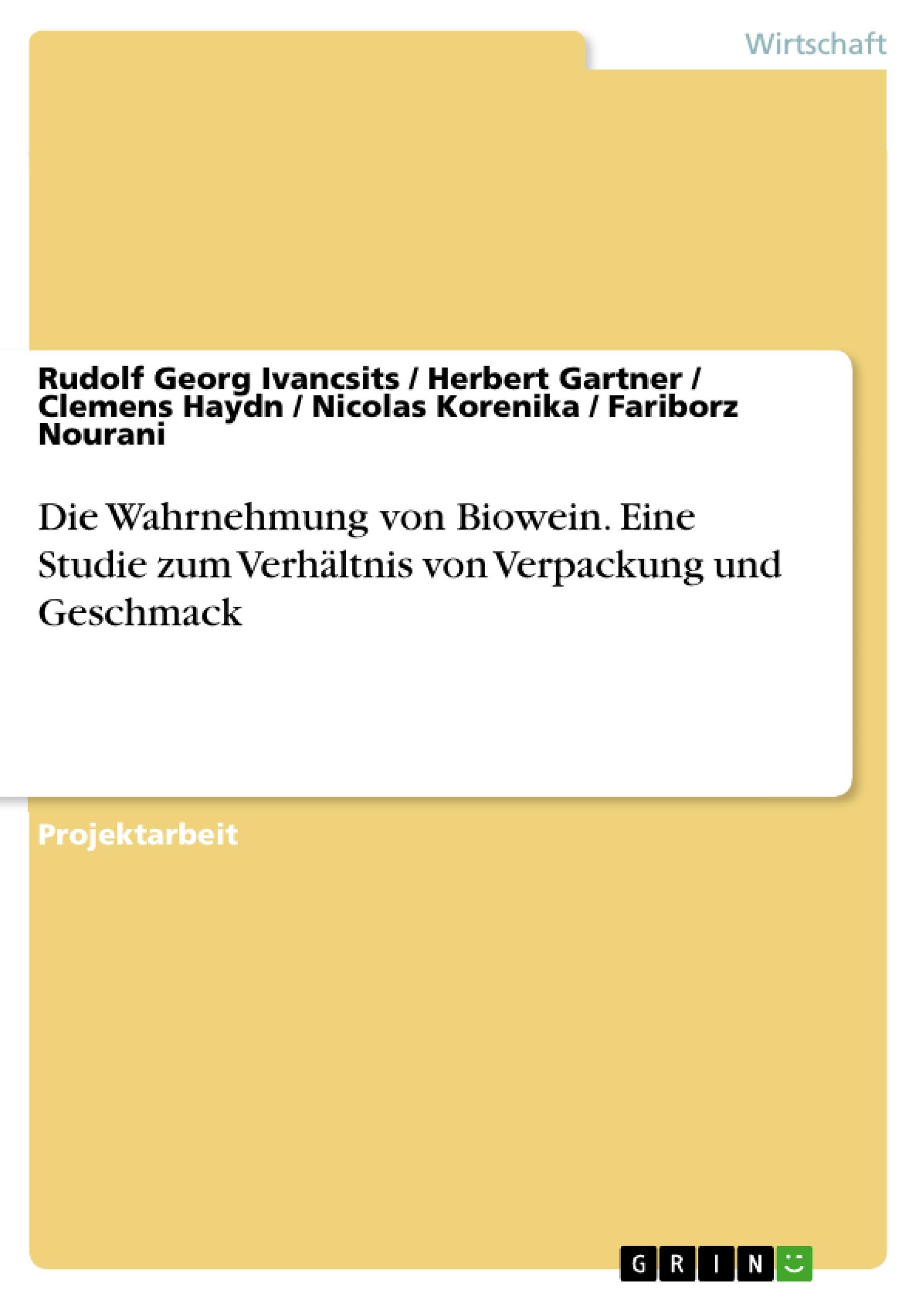 Die Wahrnehmung von Biowein. Eine Studie zum Verhältnis von Verpackung und Geschmack