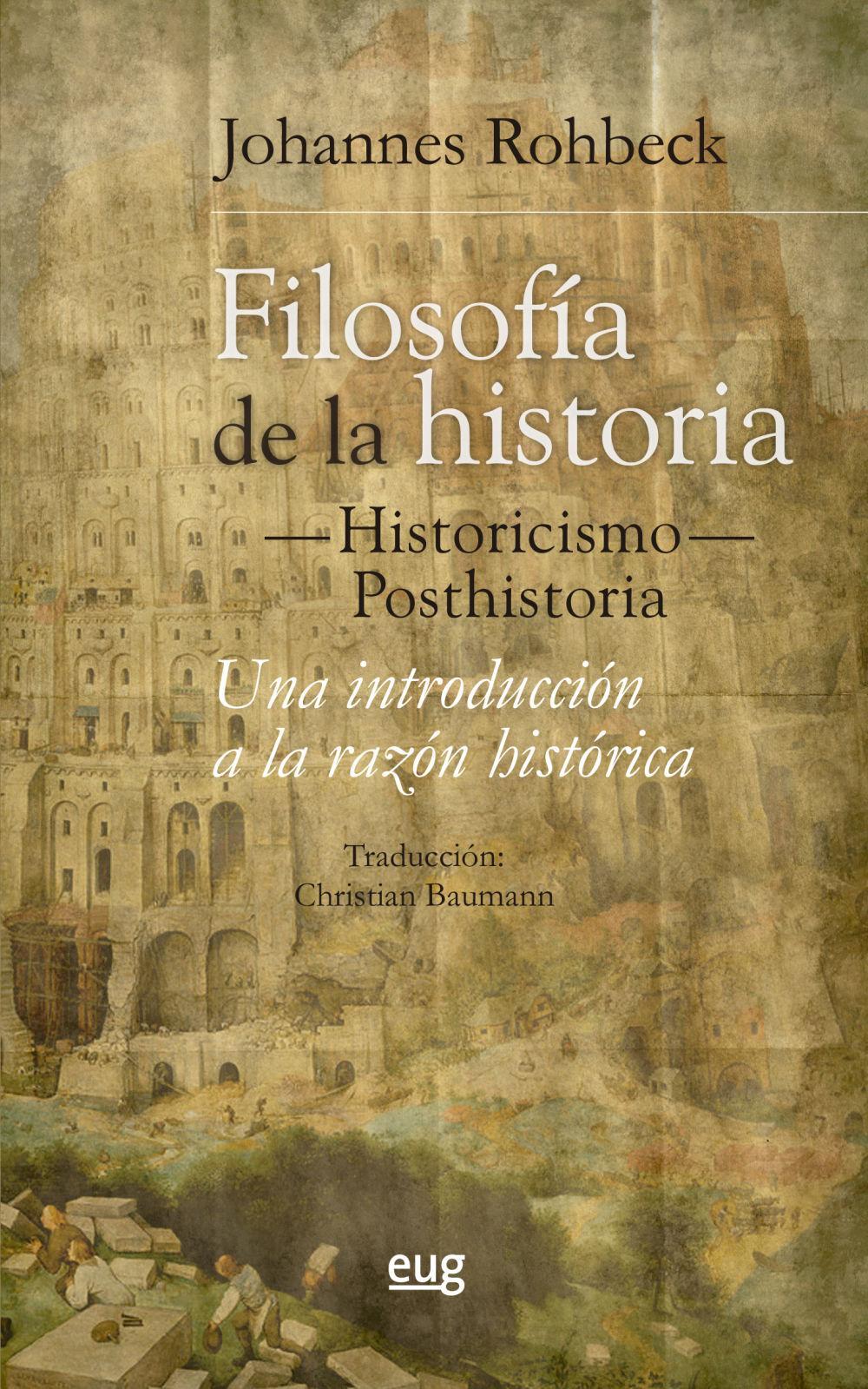 Filosofía de la historia-historicismo-posthistoria : una introducción a la razón histórica