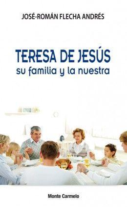 Teresa de Jesús su familia y la nuestra