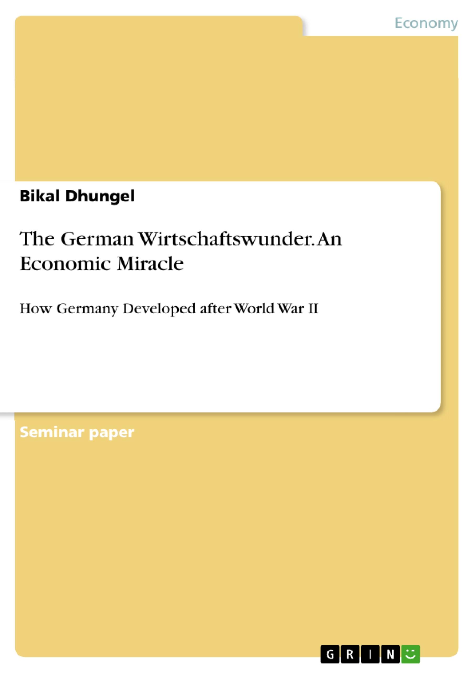 The German Wirtschaftswunder. An Economic Miracle