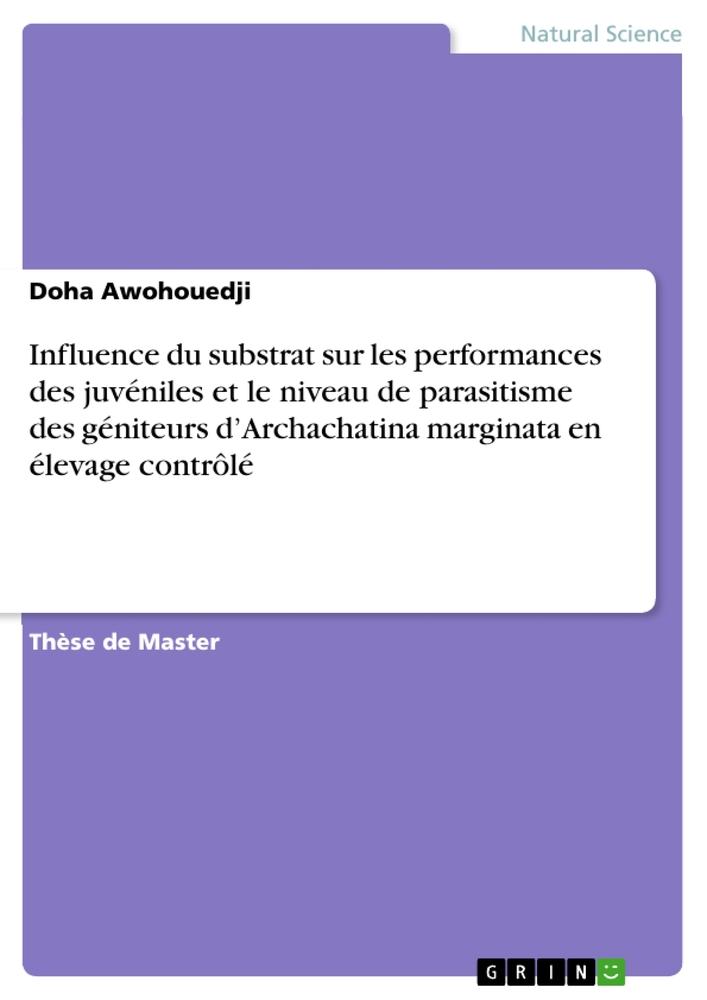 Influence du substrat sur les performances des juvéniles et le niveau de parasitisme des géniteurs d¿Archachatina marginata en élevage contrôlé