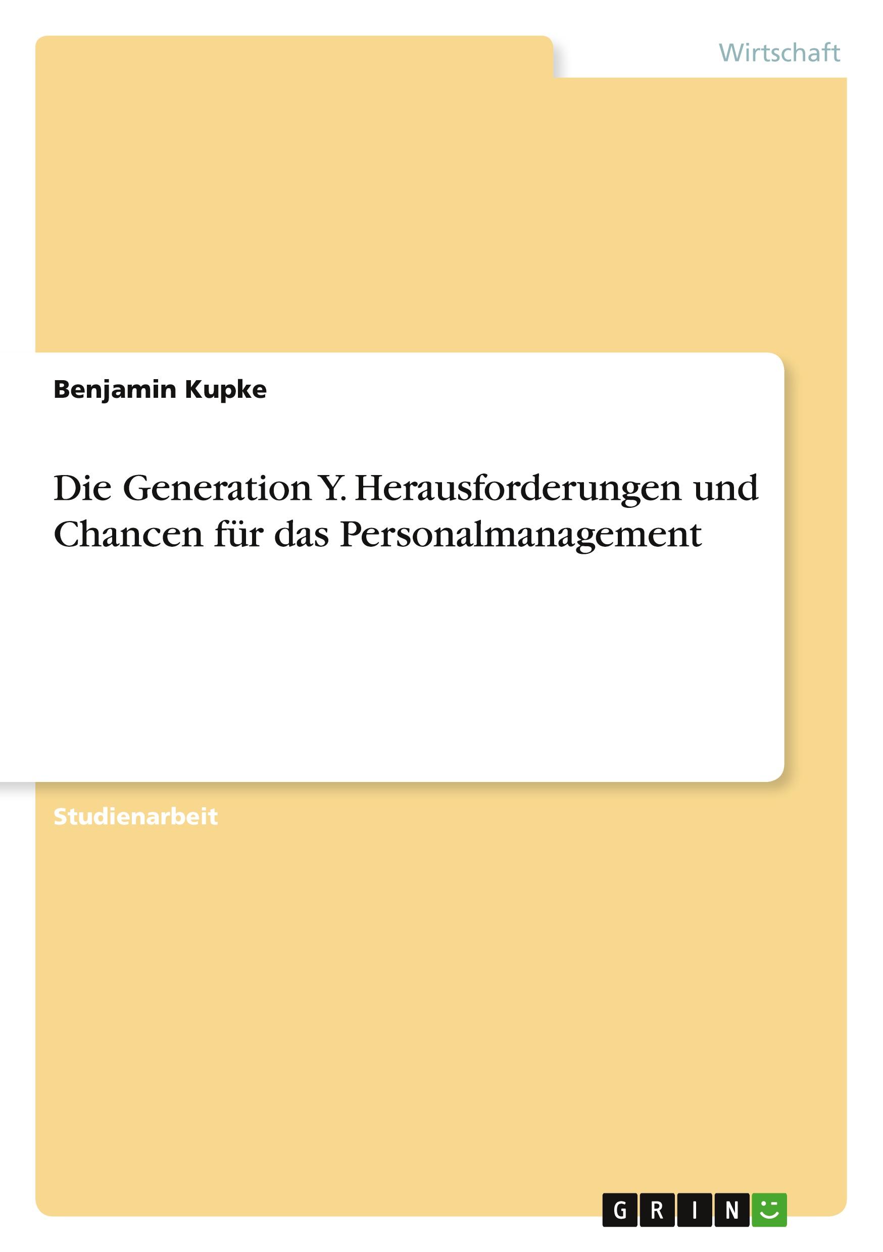 Die Generation Y. Herausforderungen und Chancen für das Personalmanagement