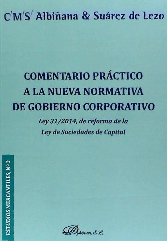 Comentario práctico a la nueva normativa de gobierno corporativo : Ley 31-2014, de reforma de la Ley de sociedades de capital