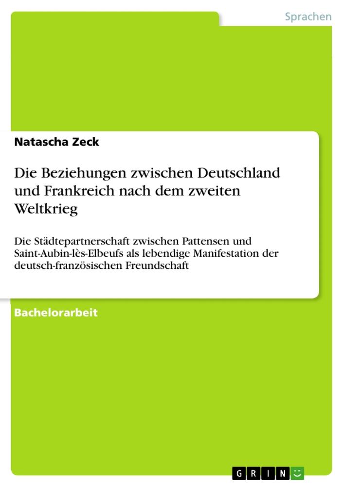 Die Beziehungen zwischen Deutschland und Frankreich nach dem zweiten Weltkrieg