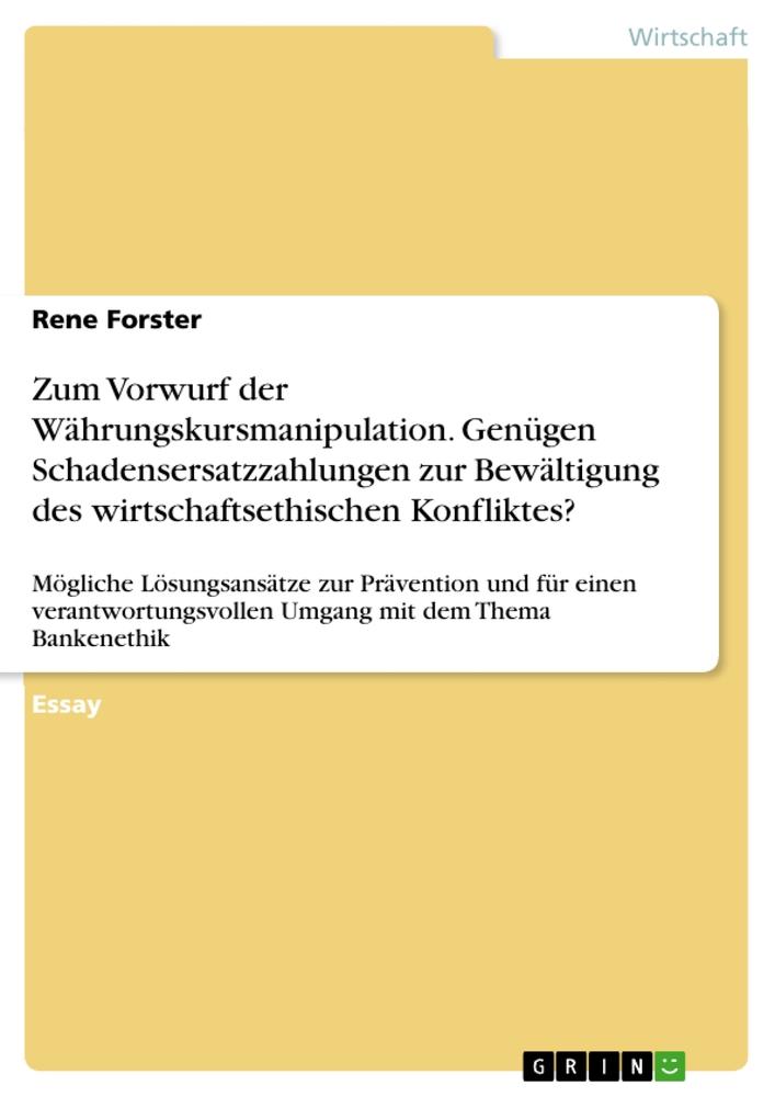 Zum Vorwurf der Währungskursmanipulation. Genügen Schadensersatzzahlungen zur Bewältigung des wirtschaftsethischen Konfliktes?