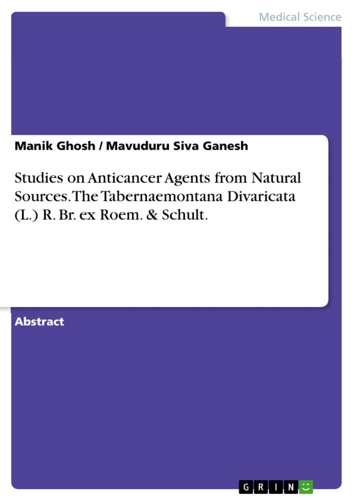 Studies on Anticancer Agents from Natural Sources. The Tabernaemontana Divaricata (L.) R. Br. ex Roem. & Schult.