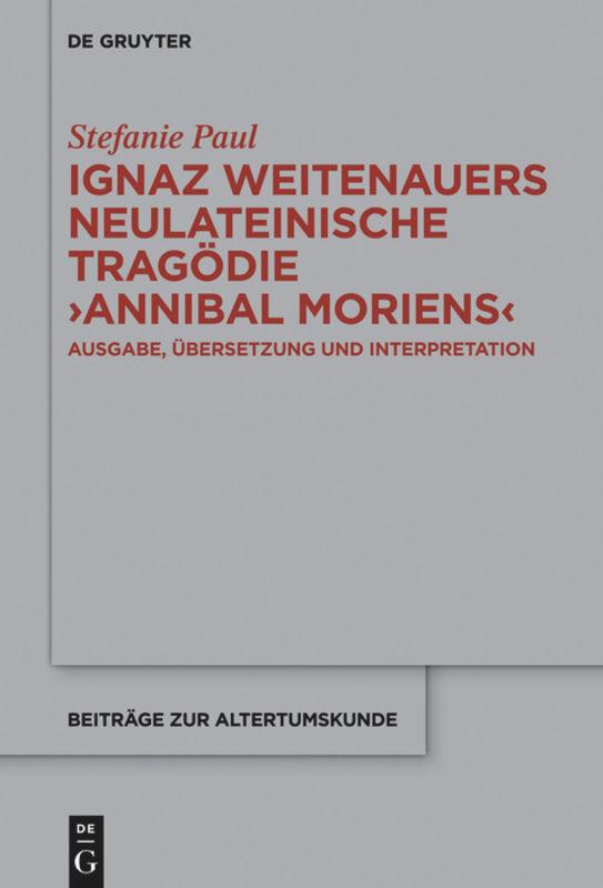 Ignaz Weitenauers neulateinische Tragödie "Annibal moriens"