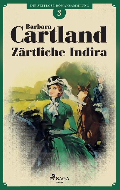 Zärtliche Indira (Die zeitlose Romansammlung von Barbara Cartland 3)