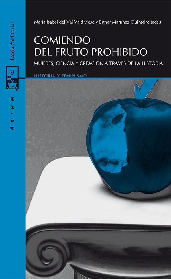 Comiendo del fruto prohibido : mujeres, ciencia y creación a través de la historia