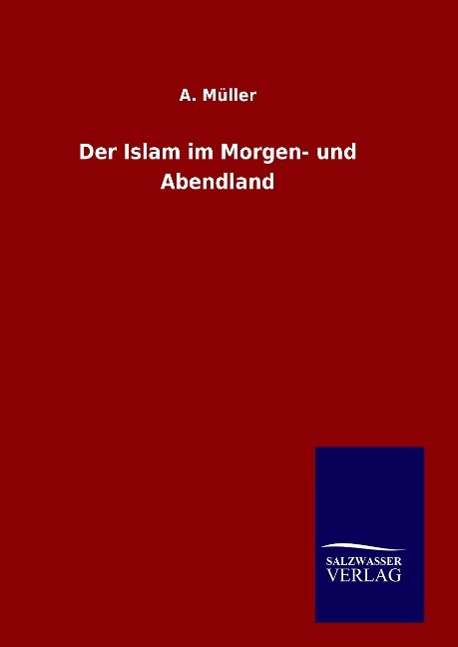 Der Islam im Morgen- und Abendland