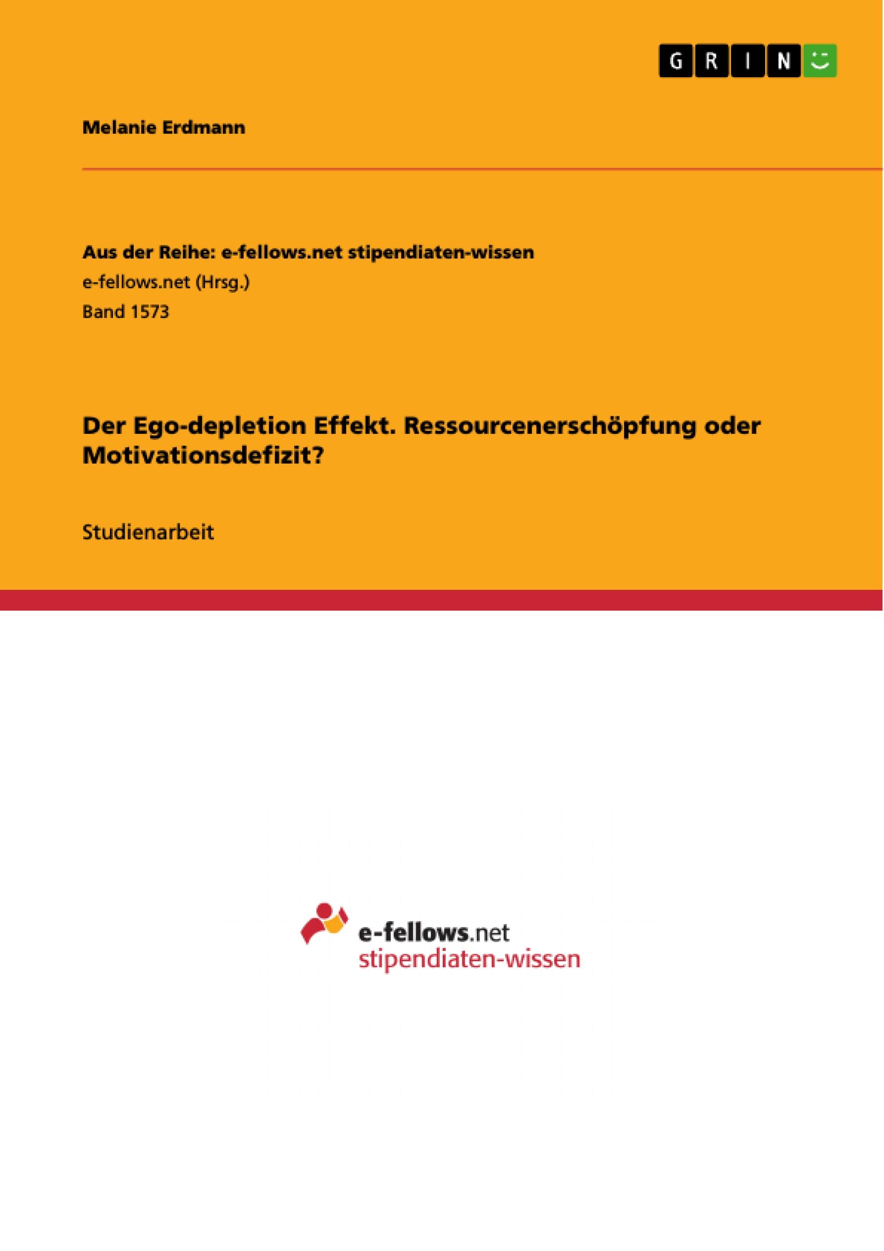 Der Ego-depletion Effekt. Ressourcenerschöpfung oder Motivationsdefizit?