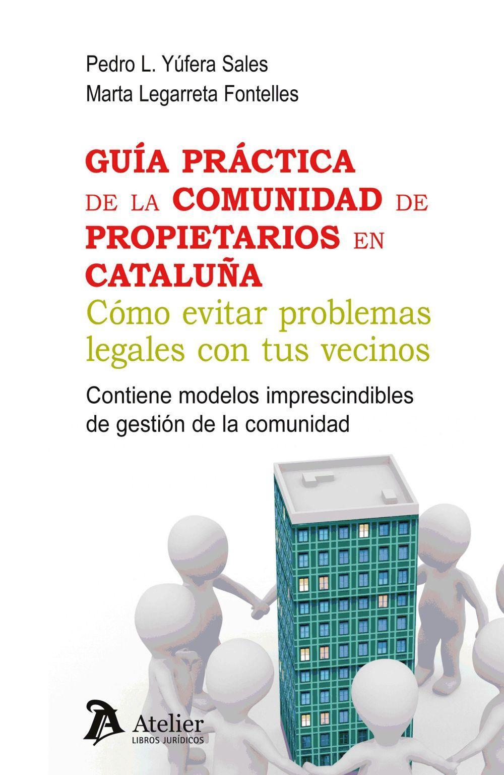 Guía práctica de la comunidad de propietarios en Cataluña : cómo evitar problemas legales con tus vecinos