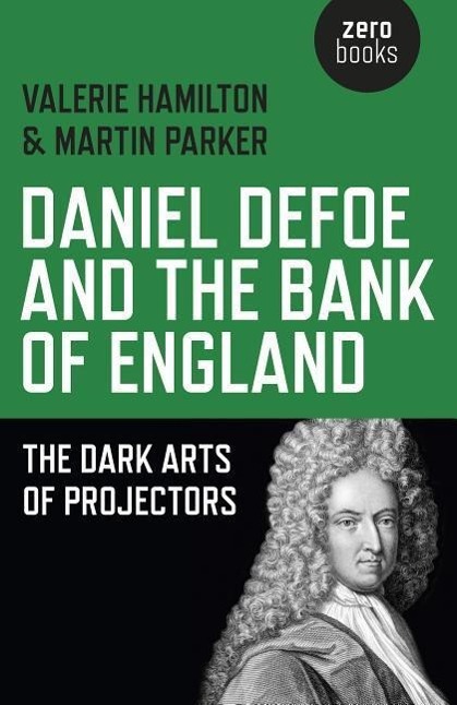 Daniel Defoe and the Bank of England: The Dark Arts of Projectors