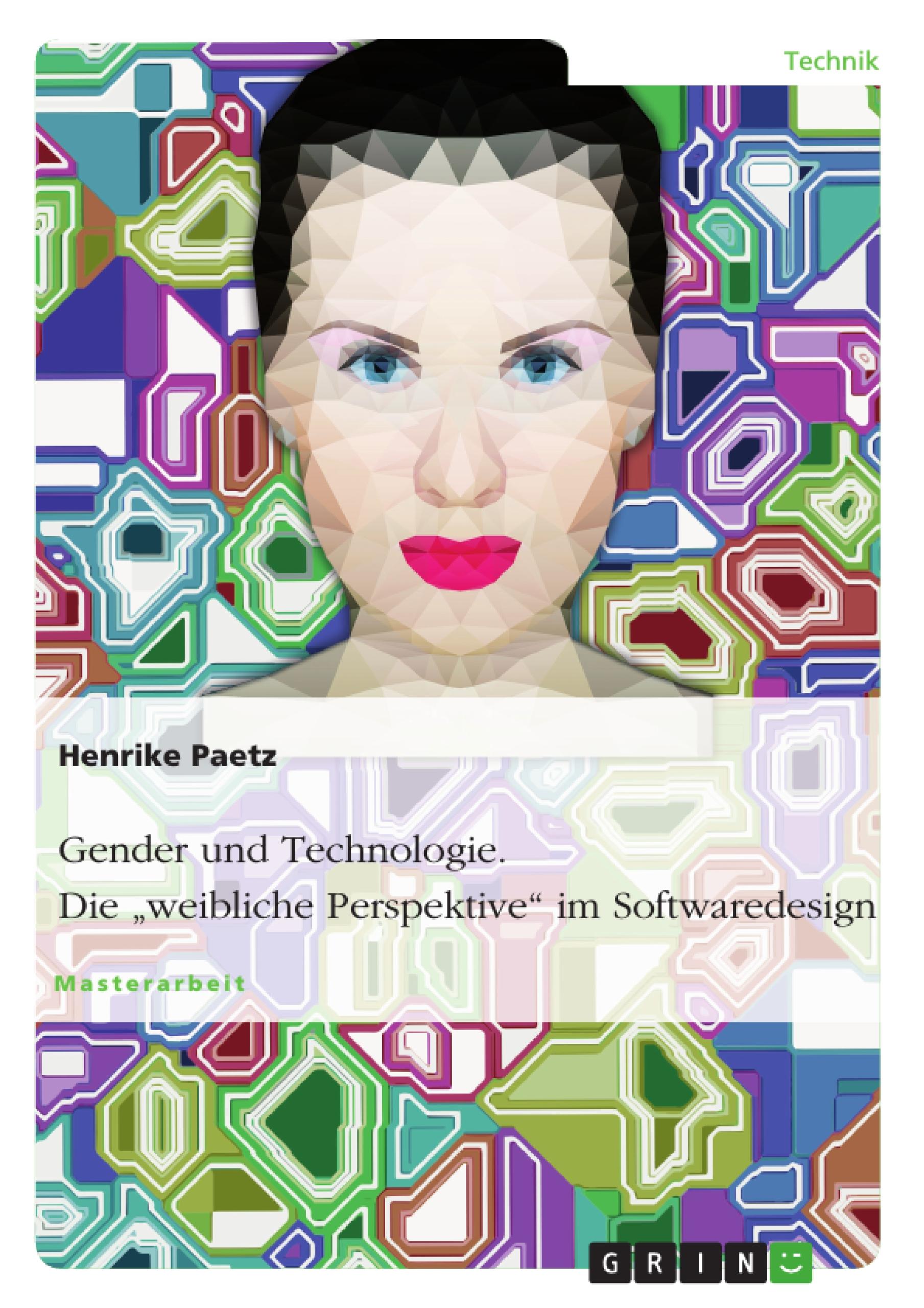 Gender und Technologie. Die ¿weibliche Perspektive¿ im Softwaredesign