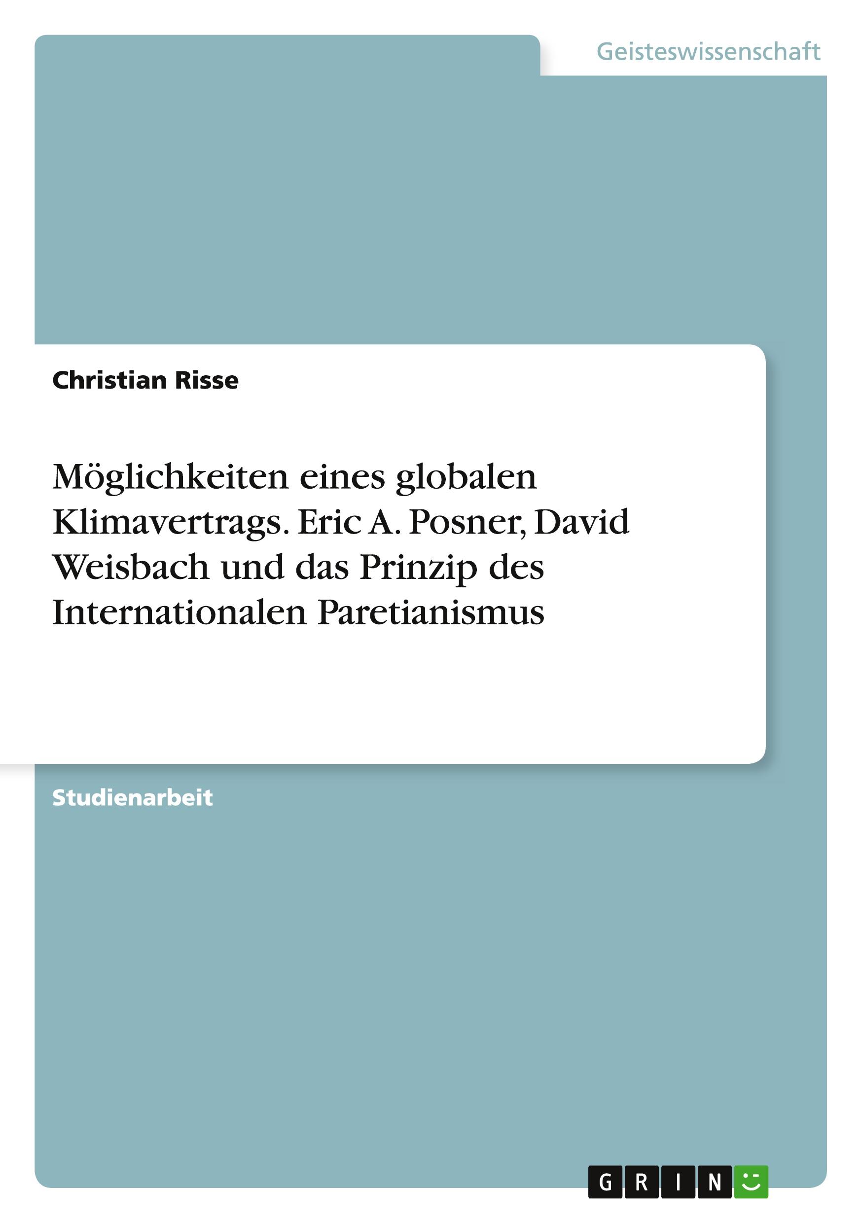 Möglichkeiten eines globalen Klimavertrags. Eric A. Posner, David Weisbach und das Prinzip des Internationalen Paretianismus