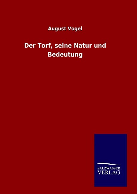 Der Torf, seine Natur und Bedeutung