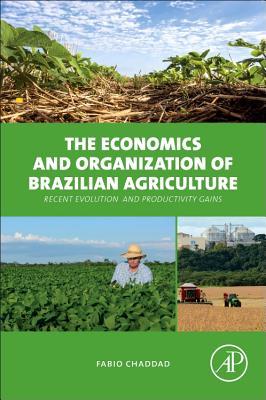 The Economics and Organization of Brazilian Agriculture