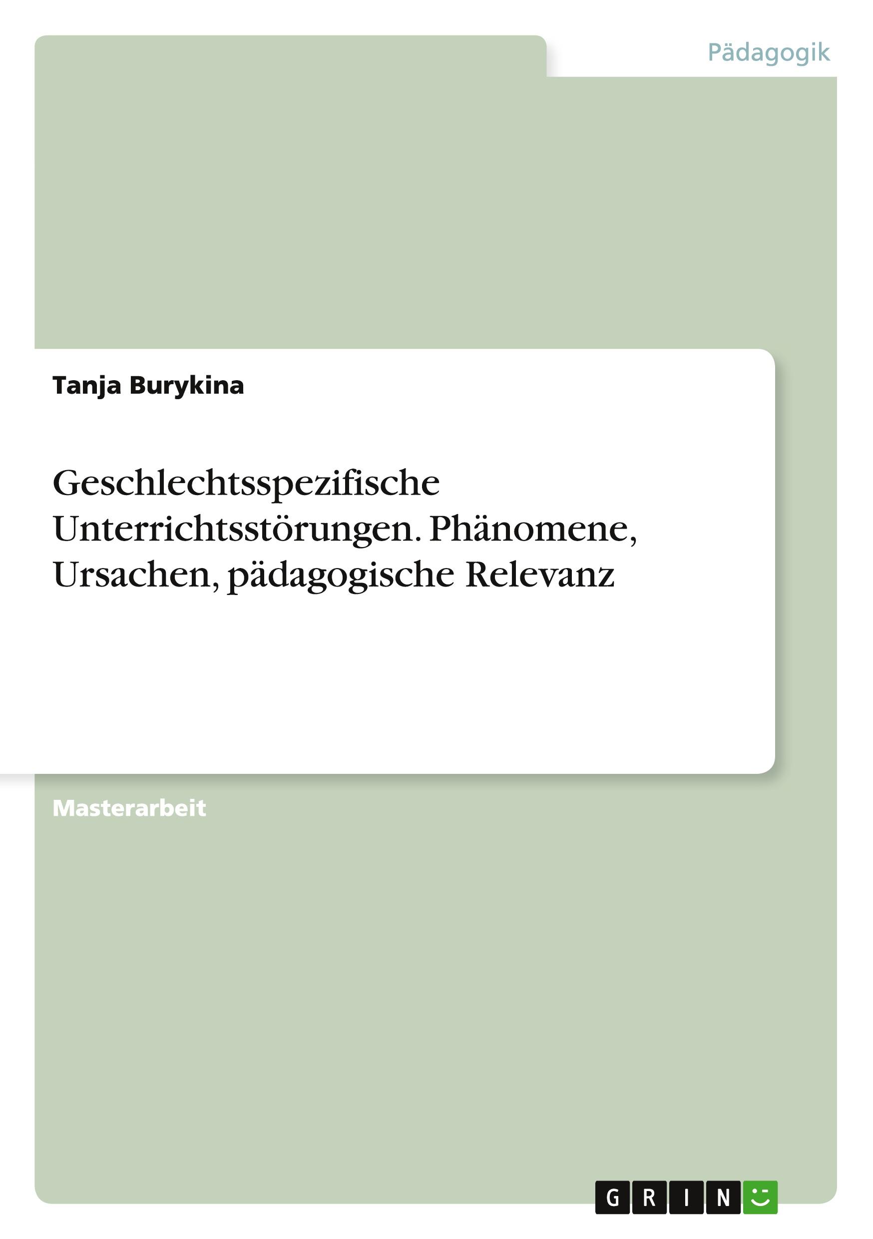 Geschlechtsspezifische Unterrichtsstörungen. Phänomene, Ursachen, pädagogische Relevanz