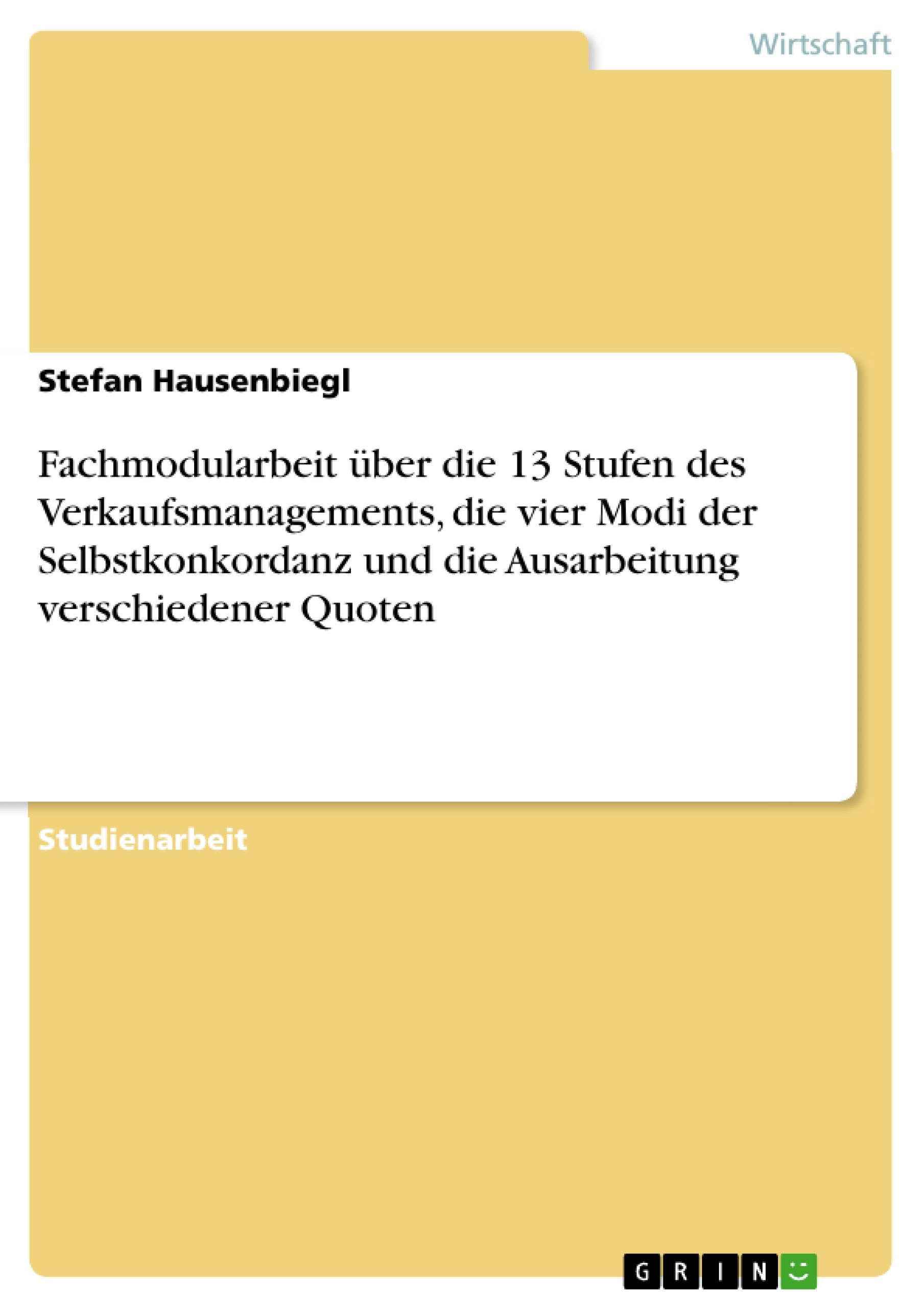 Fachmodularbeit über die 13 Stufen des Verkaufsmanagements, die vier Modi der Selbstkonkordanz und die Ausarbeitung verschiedener Quoten