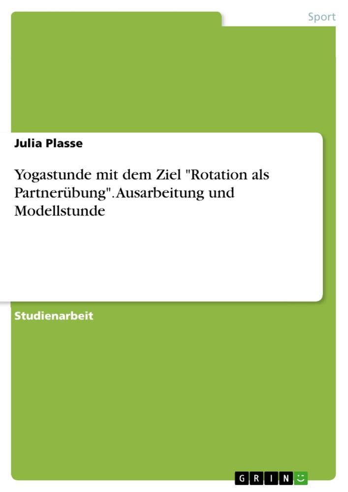 Yogastunde mit dem Ziel "Rotation als Partnerübung". Ausarbeitung und Modellstunde