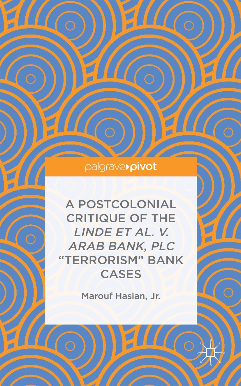 A Postcolonial Critique of the Linde Et Al. V. Arab Bank, PLC Terrorism Bank Cases