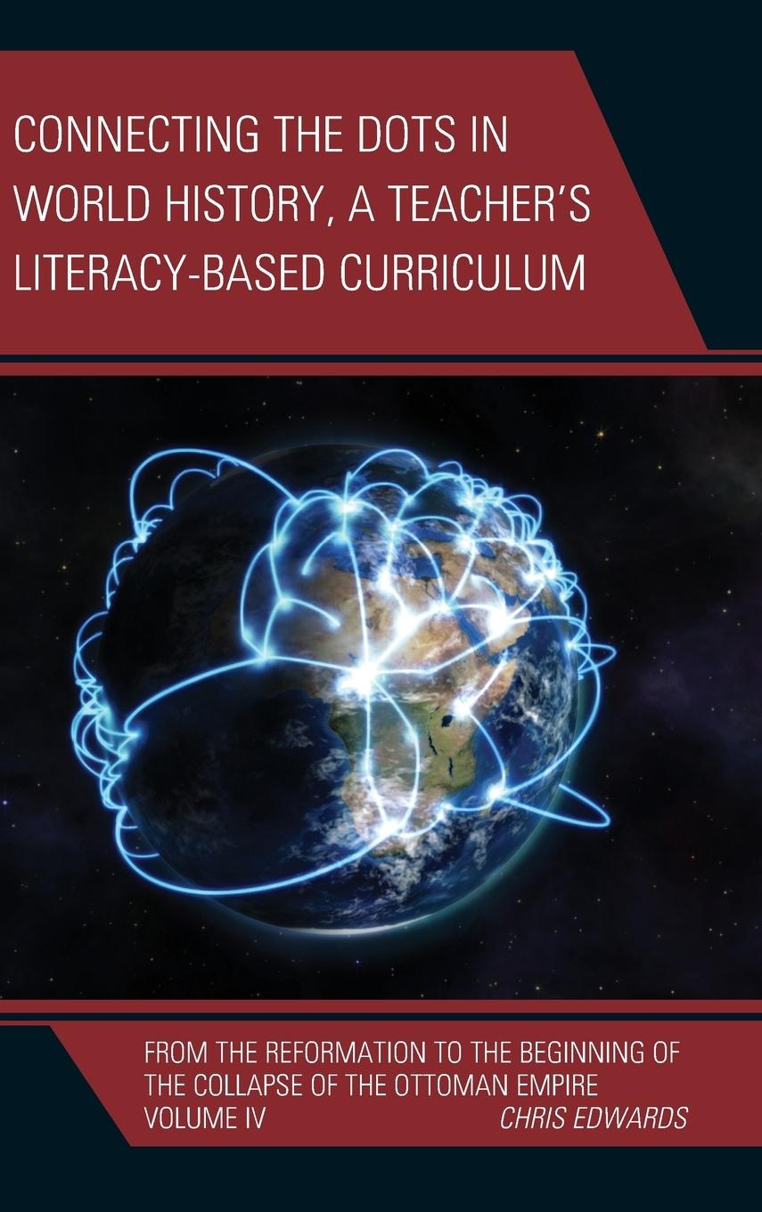 Connecting the Dots in World History, A Teacher's Literacy Based Curriculum