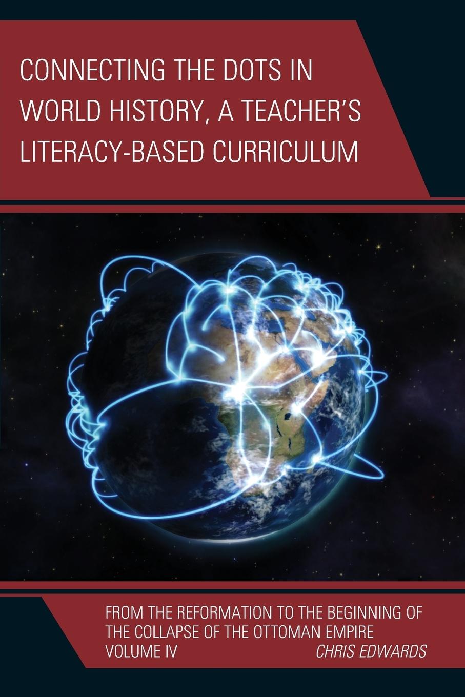 Connecting the Dots in World History, A Teacher's Literacy Based Curriculum