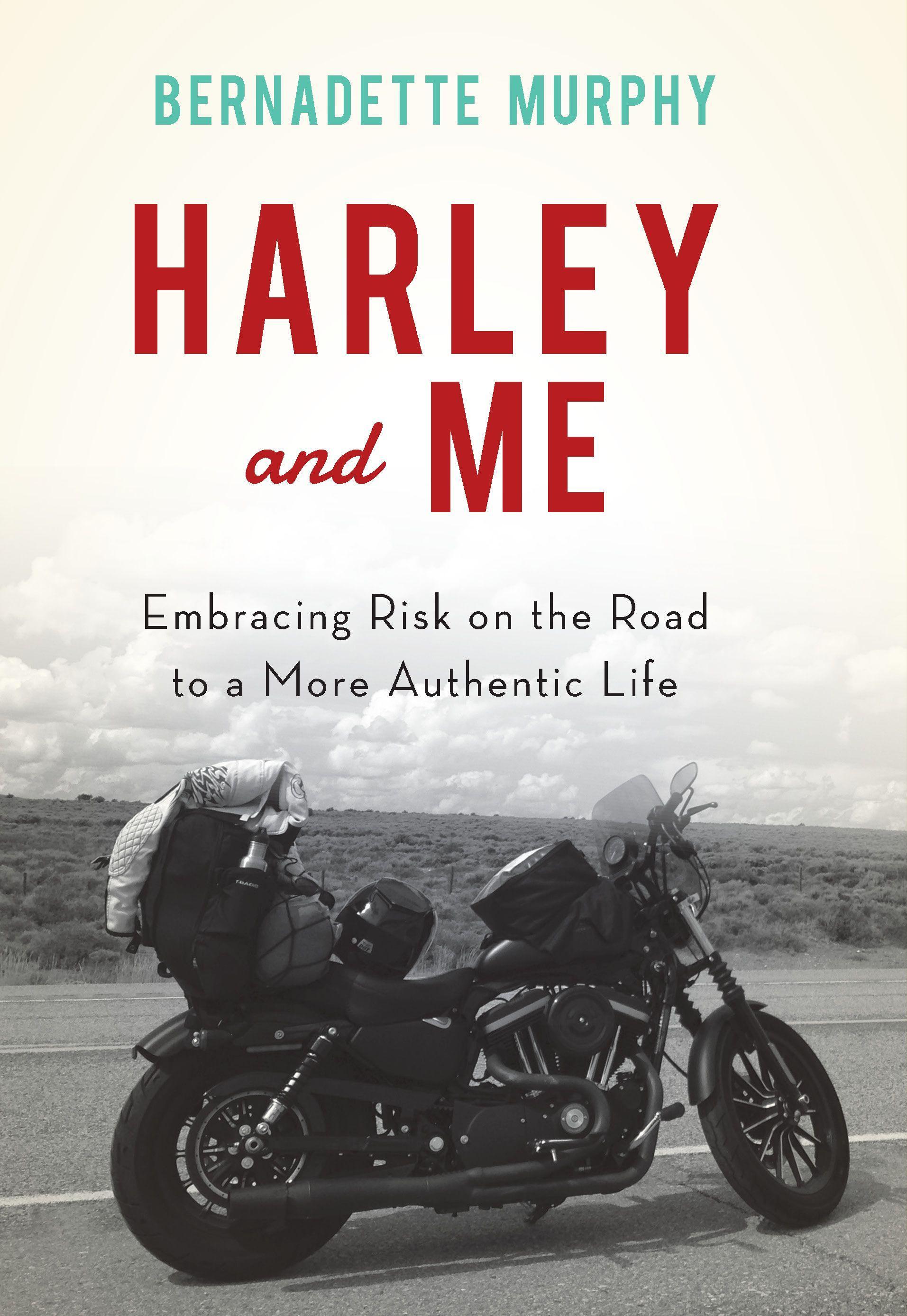 Harley and Me: Embracing Risk on the Road to a More Authentic Life