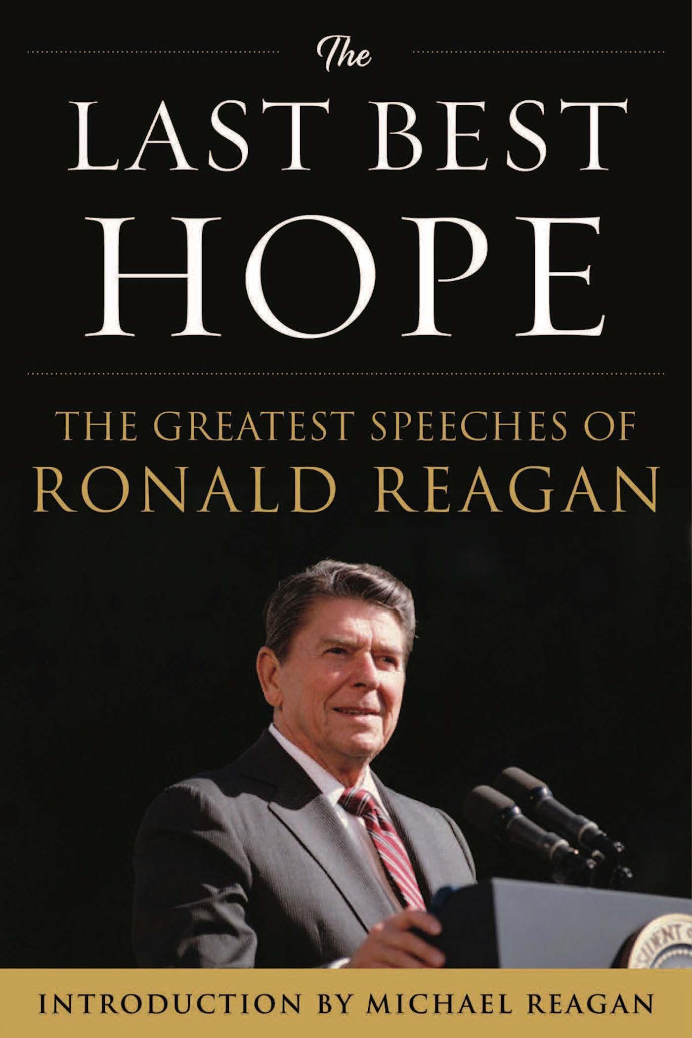 The Last Best Hope: The Greatest Speeches of Ronald Reagan