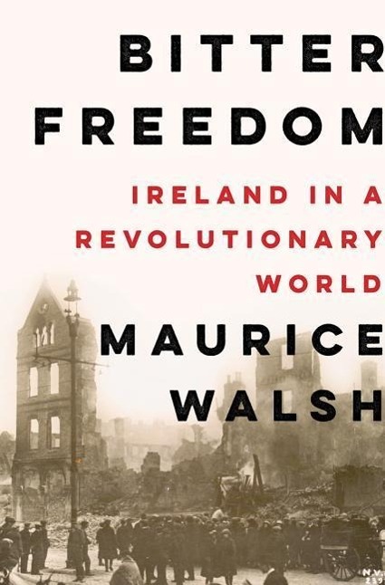 Bitter Freedom: Ireland in a Revolutionary World