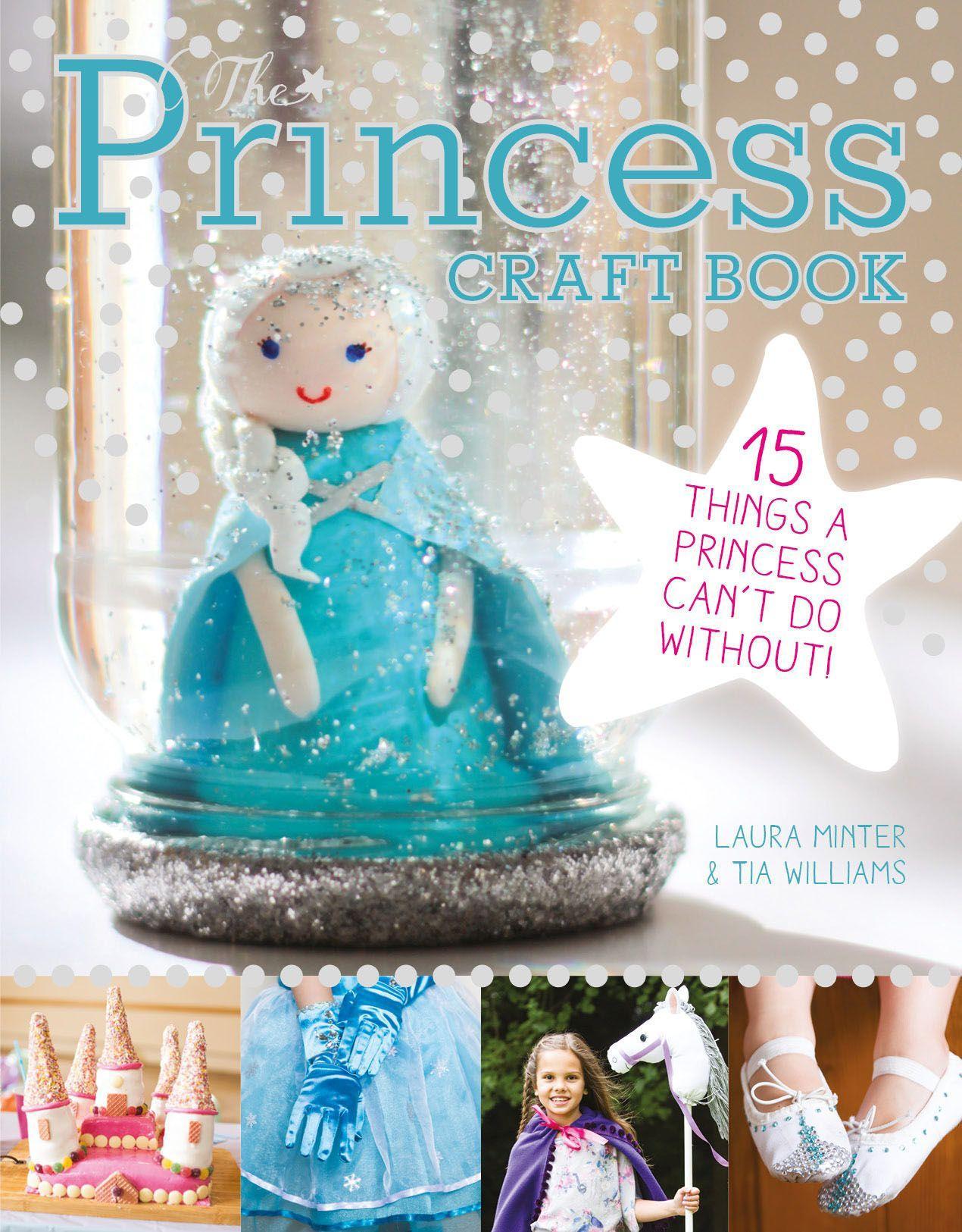 The Princess Craft Book: 15 Things a Princess Can't Do Without