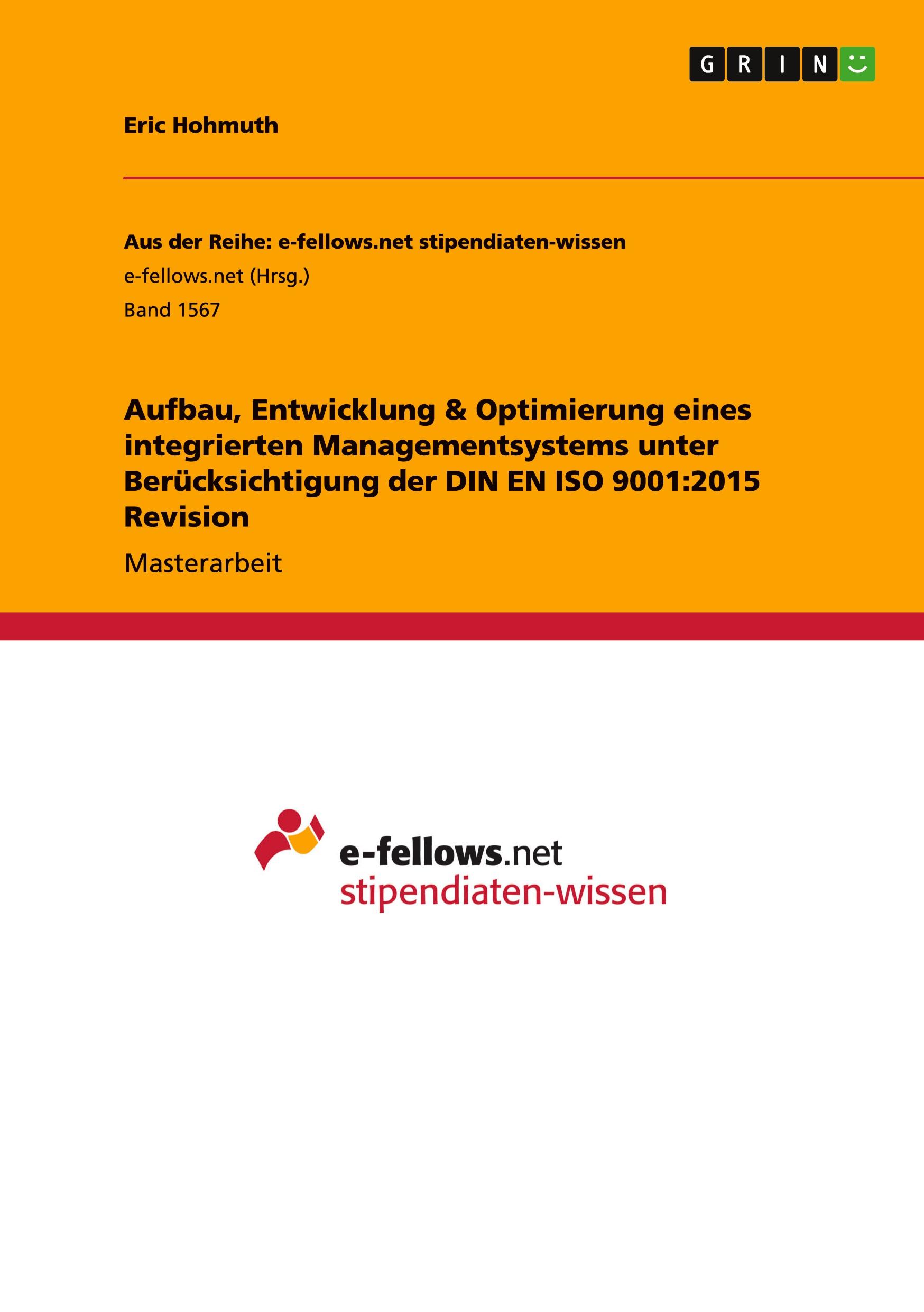 Aufbau, Entwicklung & Optimierung eines integrierten Managementsystems unter Berücksichtigung der DIN EN ISO 9001:2015 Revision