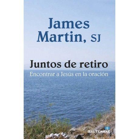 Juntos de retiro : encontrar a Jesús en la oración