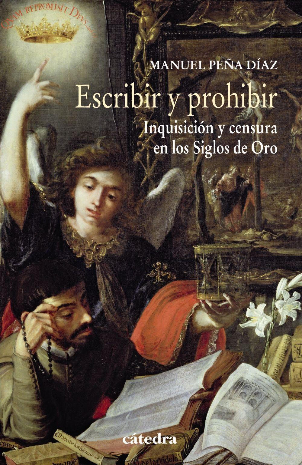 Escribir y prohibir : Inquisición y censura en los Siglos de Oro