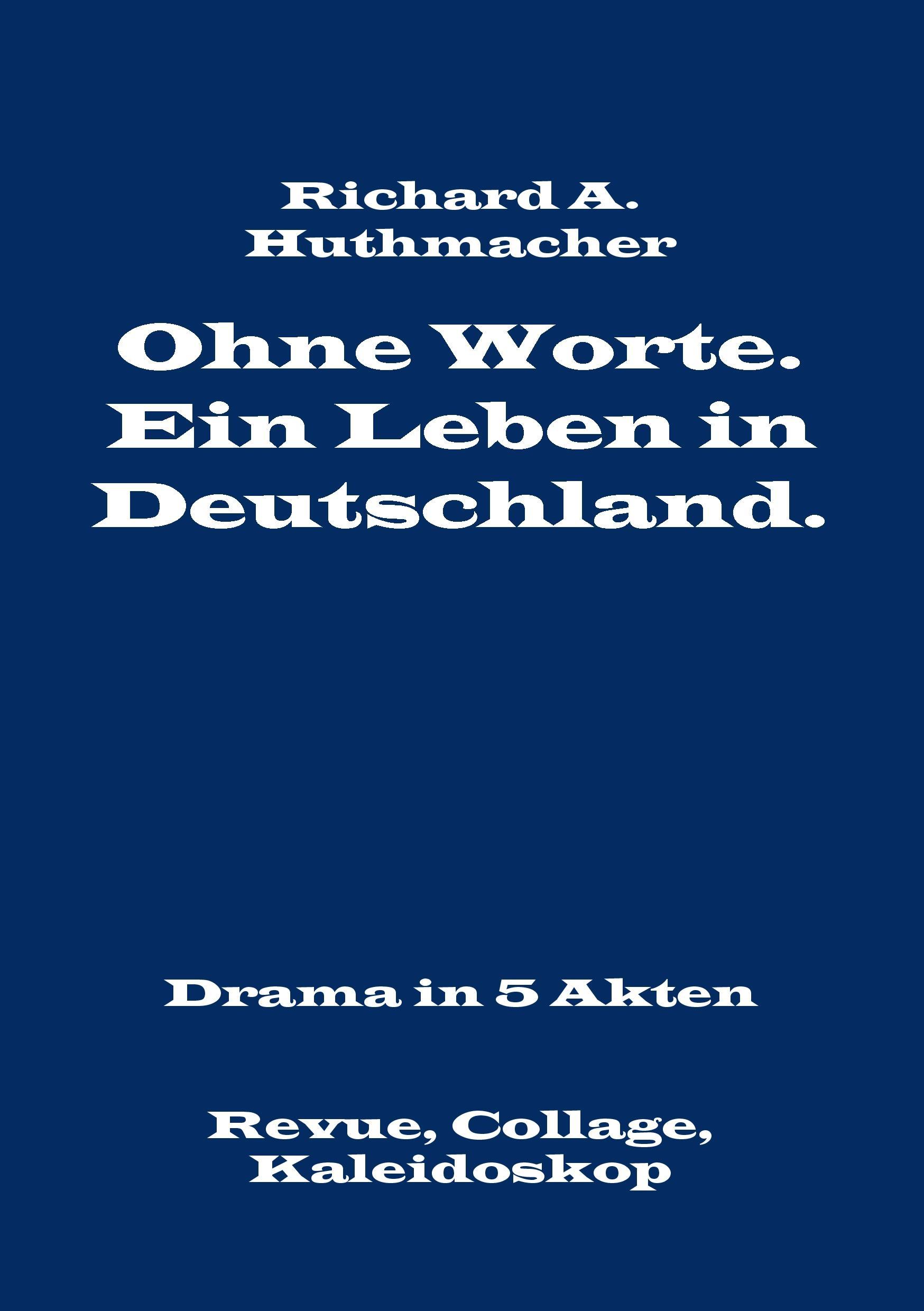 Ohne Worte. Ein Leben in Deutschland. Drama in 5 Akten